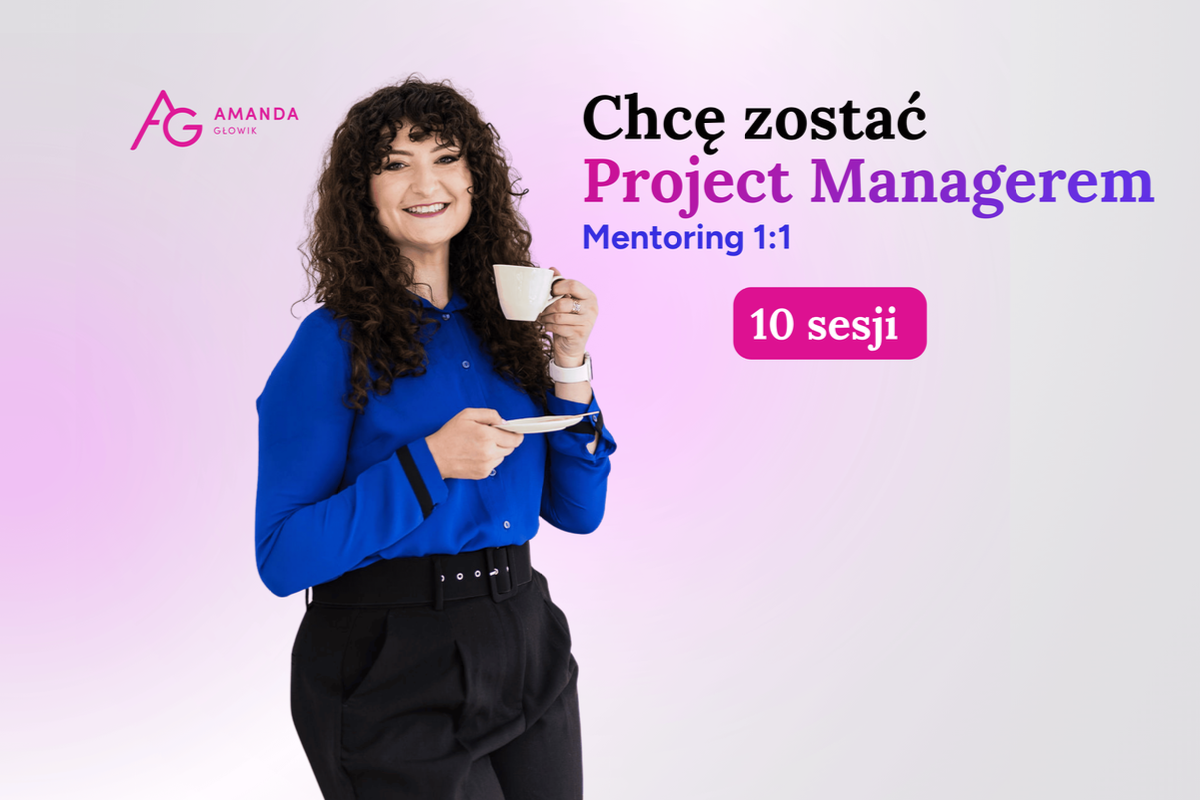 Mentoring: Chcę zostać Project Managerem 10 sesji 60 min.